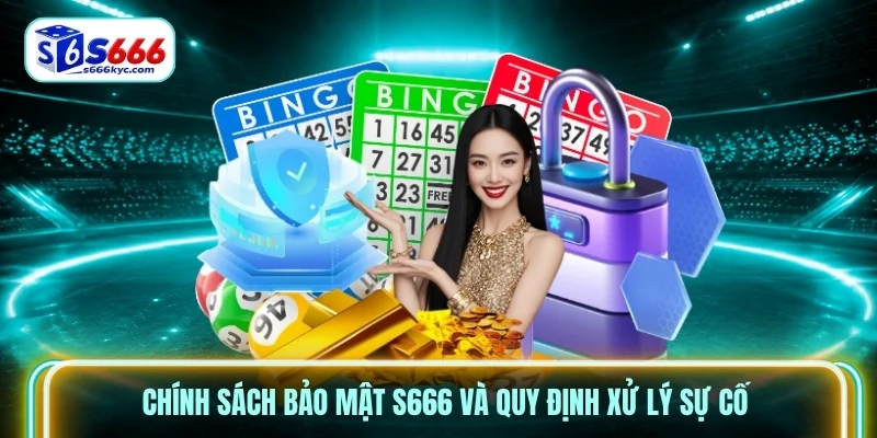 Chính sách bảo mật S666 và quy định xử lý sự cố