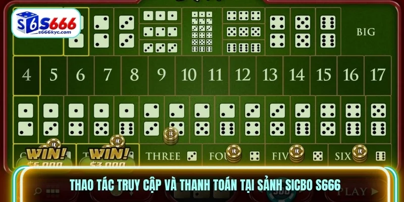 Thao tác truy cập và thanh toán tại sảnh Sicbo S666 Thao tác truy cập và thanh toán tại sảnh Sicbo S666