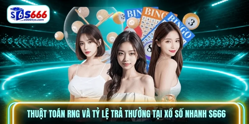 Thuật toán RNG và tỷ lệ trả thưởng tại xổ số nhanh S666 Thuật toán RNG và tỷ lệ trả thưởng tại xổ số nhanh S666