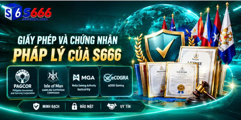 Giấy phép và chứng nhận pháp lý của S666