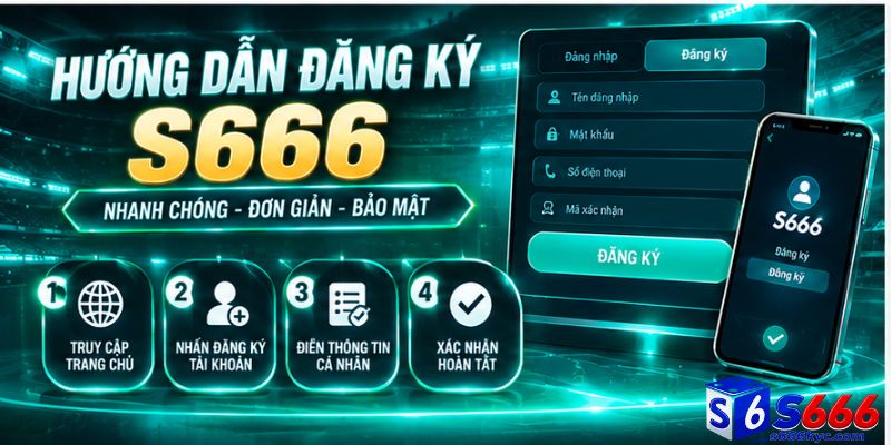Hướng dẫn thành viên tạo tài khoản S666 nhanh chóng